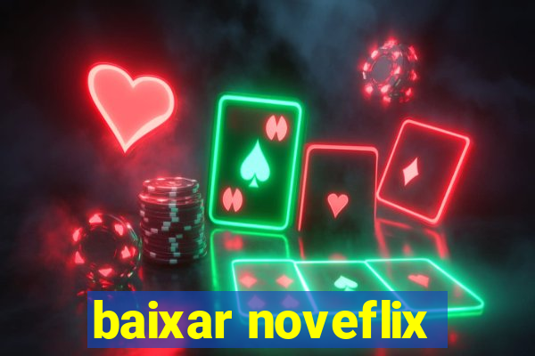 baixar noveflix